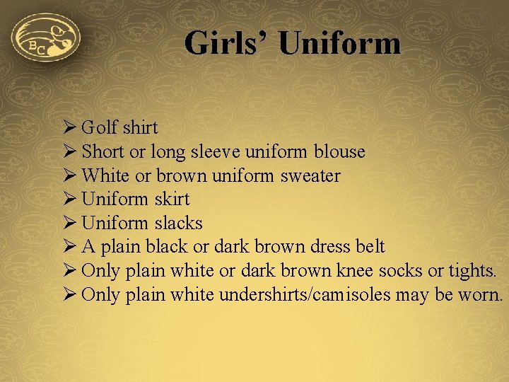 Girls’ Uniform Ø Golf shirt Ø Short or long sleeve uniform blouse Ø White