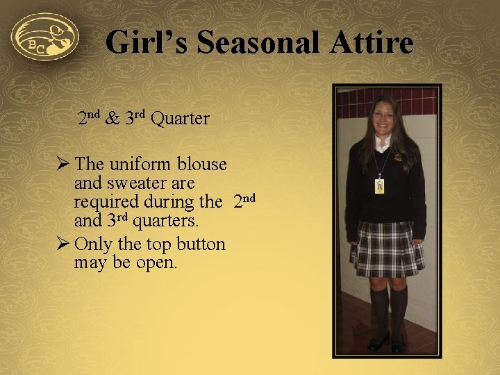 Girl’s Seasonal Attire 2 nd & 3 rd Quarter Ø The uniform blouse and