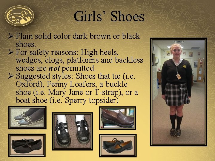 Girls’ Shoes Ø Plain solid color dark brown or black shoes. Ø For safety