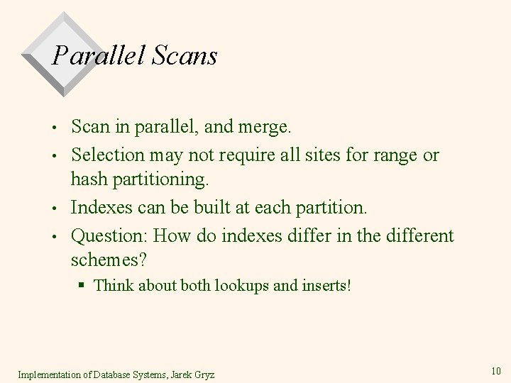 Parallel Scans • • Scan in parallel, and merge. Selection may not require all Parallel Scans • • Scan in parallel, and merge. Selection may not require all