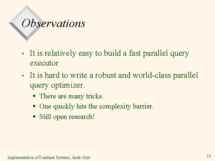 Observations • • It is relatively easy to build a fast parallel query executor Observations • • It is relatively easy to build a fast parallel query executor