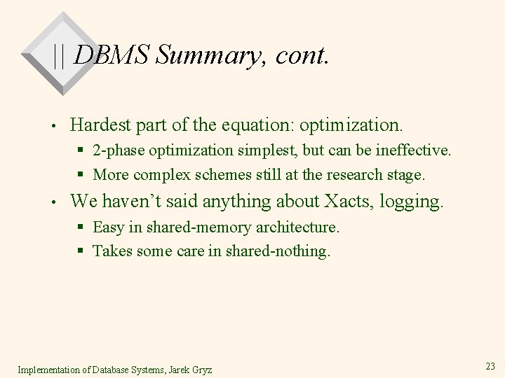 || DBMS Summary, cont. • Hardest part of the equation: optimization. § 2 -phase || DBMS Summary, cont. • Hardest part of the equation: optimization. § 2 -phase