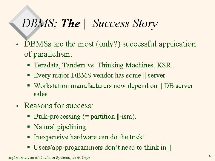 DBMS: The || Success Story • DBMSs are the most (only? ) successful application DBMS: The || Success Story • DBMSs are the most (only? ) successful application