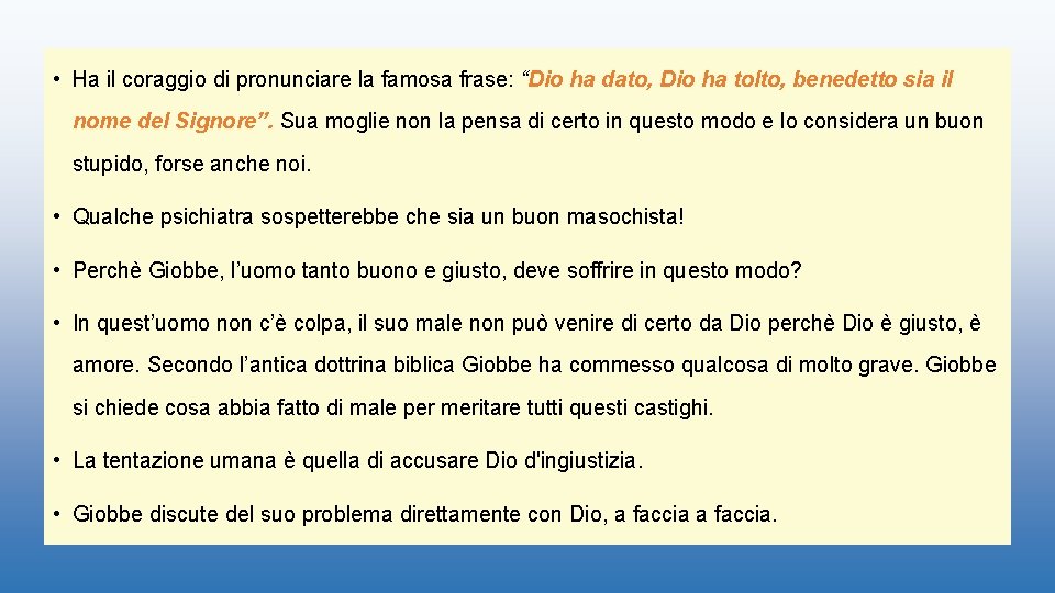  • Ha il coraggio di pronunciare la famosa frase: “Dio ha dato, Dio