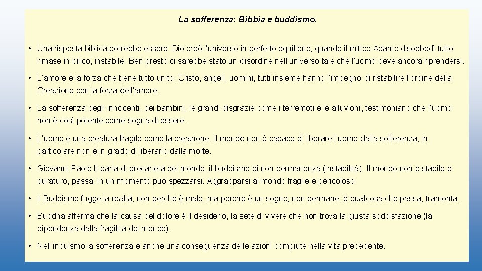 La sofferenza: Bibbia e buddismo. • Una risposta biblica potrebbe essere: Dio creò l’universo