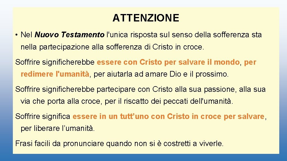 ATTENZIONE • Nel Nuovo Testamento l'unica risposta sul senso della sofferenza sta nella partecipazione