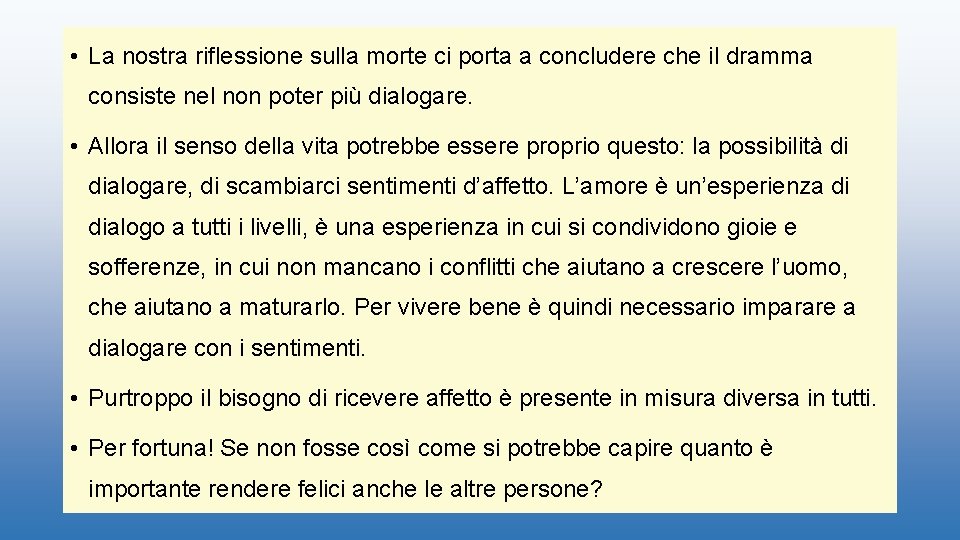  • La nostra riflessione sulla morte ci porta a concludere che il dramma