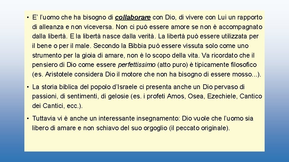  • E’ l’uomo che ha bisogno di collaborare con Dio, di vivere con