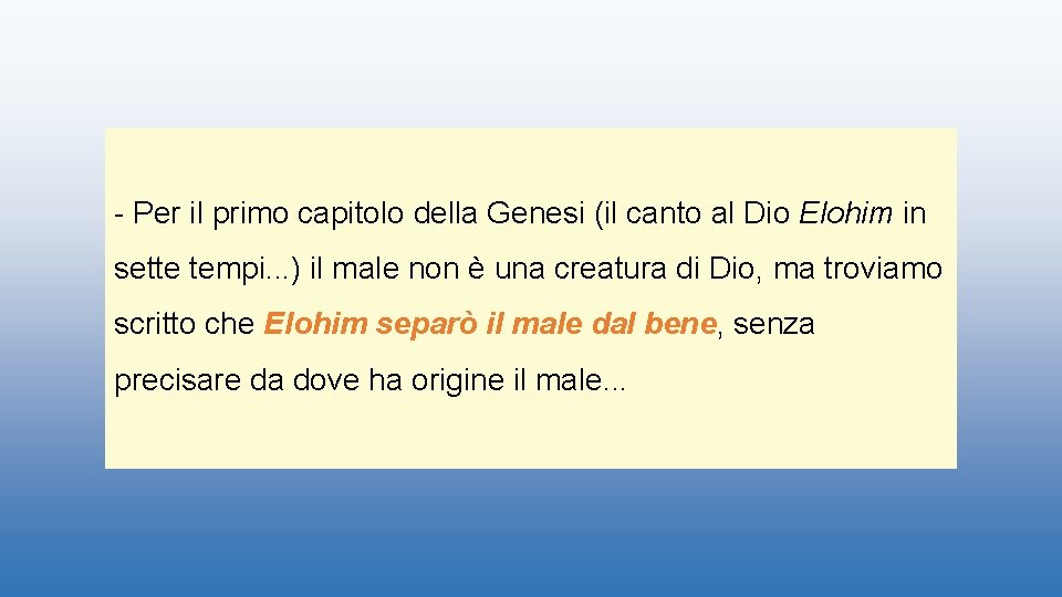 - Per il primo capitolo della Genesi (il canto al Dio Elohim in sette