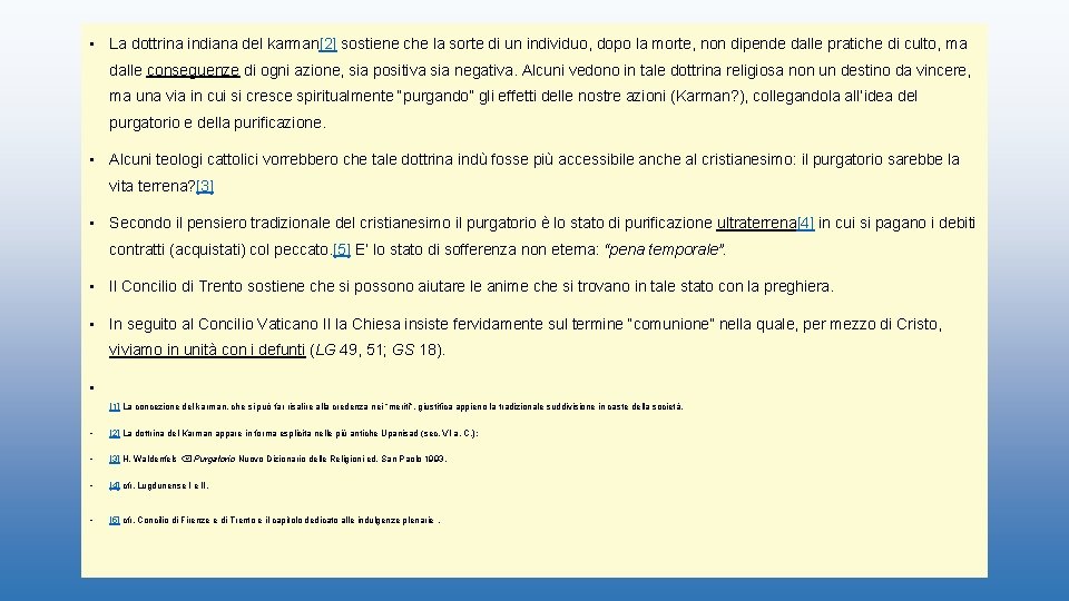  • La dottrina indiana del karman[2] sostiene che la sorte di un individuo,