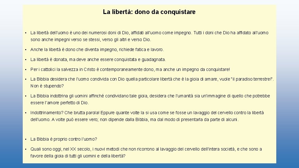 La libertà: dono da conquistare • La libertà dell’uomo è uno dei numerosi doni