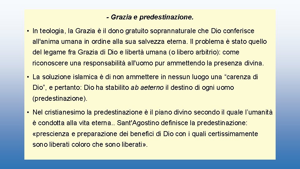 - Grazia e predestinazione. • In teologia, la Grazia è il dono gratuito soprannaturale