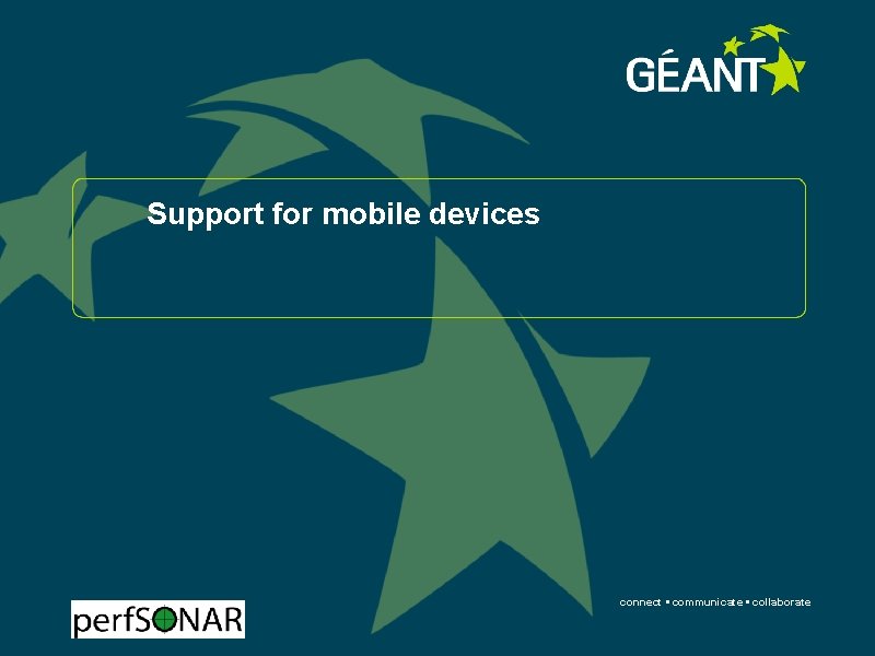 Support for mobile devices connect • communicate • collaborate 