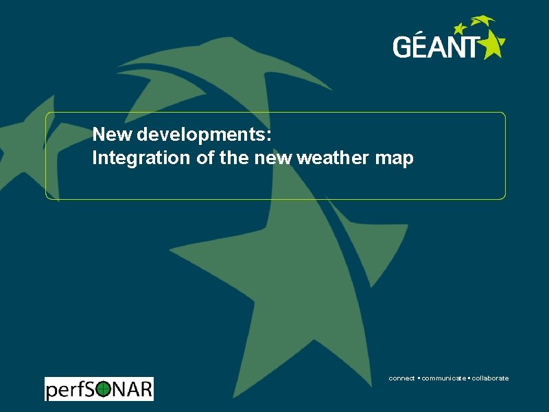 New developments: Integration of the new weather map connect • communicate • collaborate 