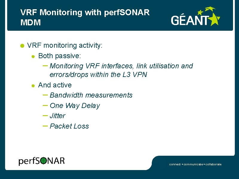 VRF Monitoring with perf. SONAR MDM VRF monitoring activity: Both passive: – Monitoring VRF