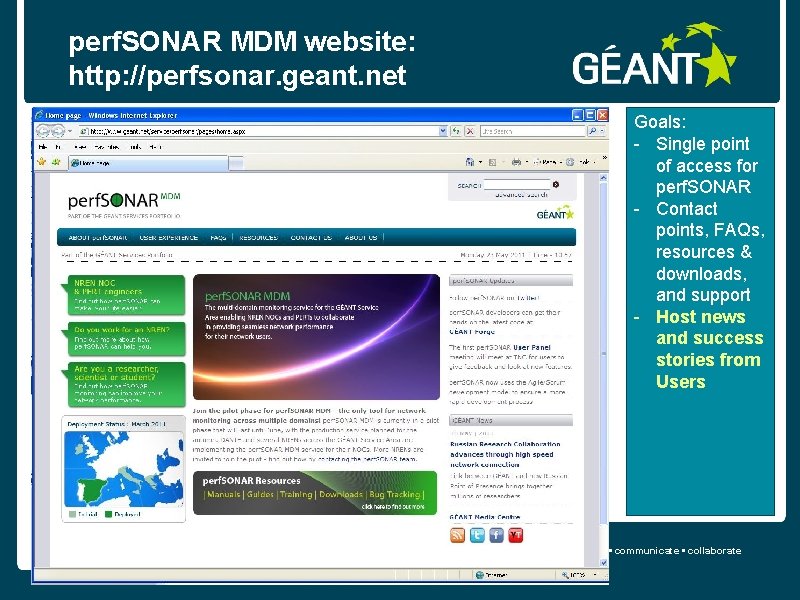 perf. SONAR MDM website: http: //perfsonar. geant. net Goals: - Single point of access