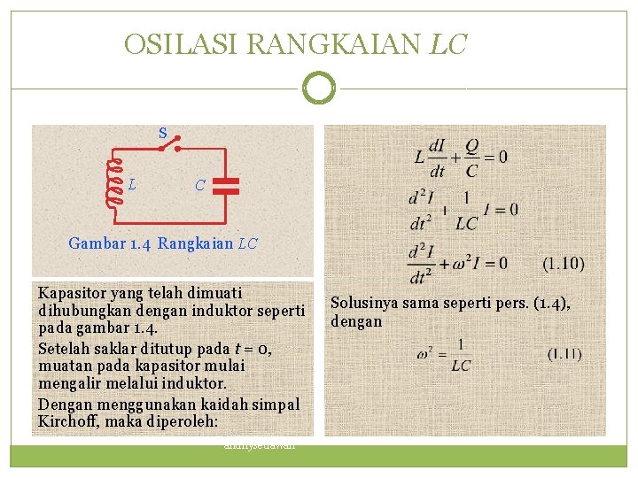 OSILASI RANGKAIAN LC S L C Gambar 1. 4 Rangkaian LC Kapasitor yang telah