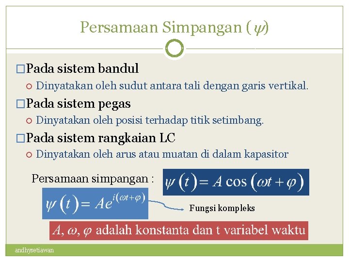 Persamaan Simpangan ( ) �Pada sistem bandul Dinyatakan oleh sudut antara tali dengan garis