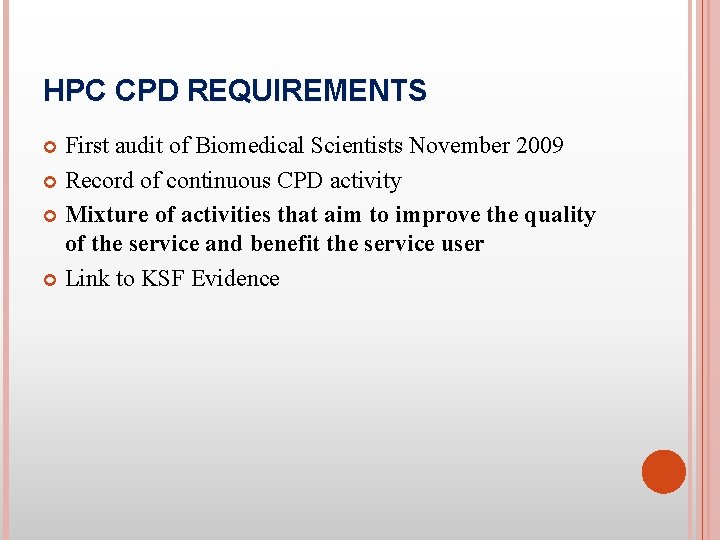 HPC CPD REQUIREMENTS First audit of Biomedical Scientists November 2009 Record of continuous CPD