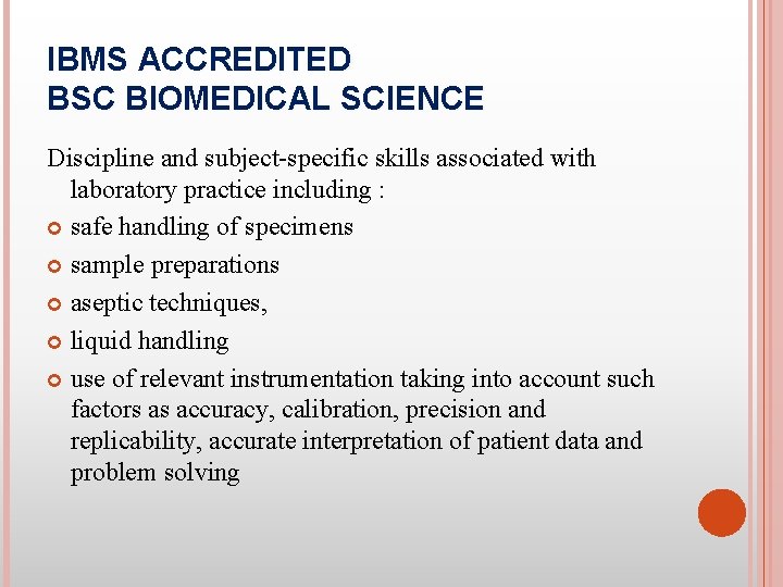 IBMS ACCREDITED BSC BIOMEDICAL SCIENCE Discipline and subject-specific skills associated with laboratory practice including