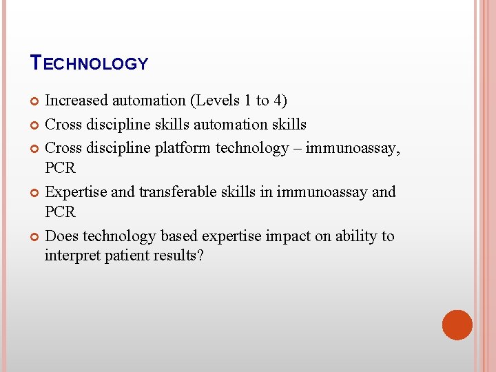 TECHNOLOGY Increased automation (Levels 1 to 4) Cross discipline skills automation skills Cross discipline