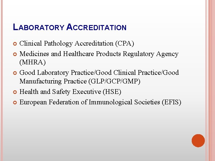 LABORATORY ACCREDITATION Clinical Pathology Accreditation (CPA) Medicines and Healthcare Products Regulatory Agency (MHRA) Good