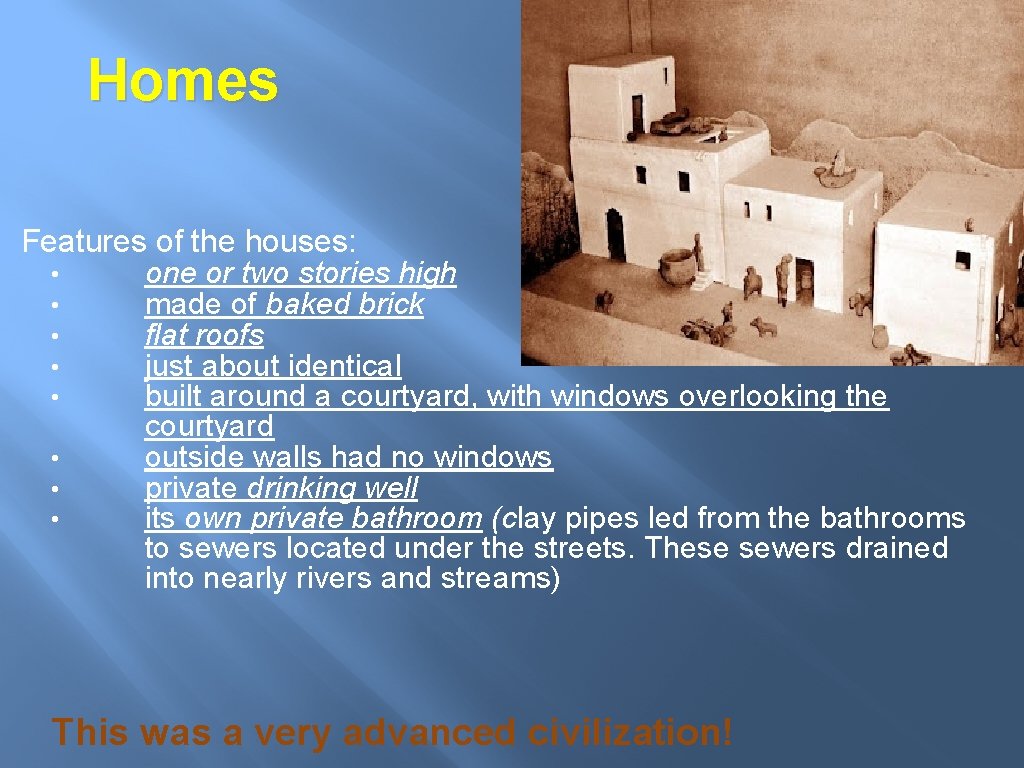Homes Features of the houses: • one or two stories high • made of Homes Features of the houses: • one or two stories high • made of