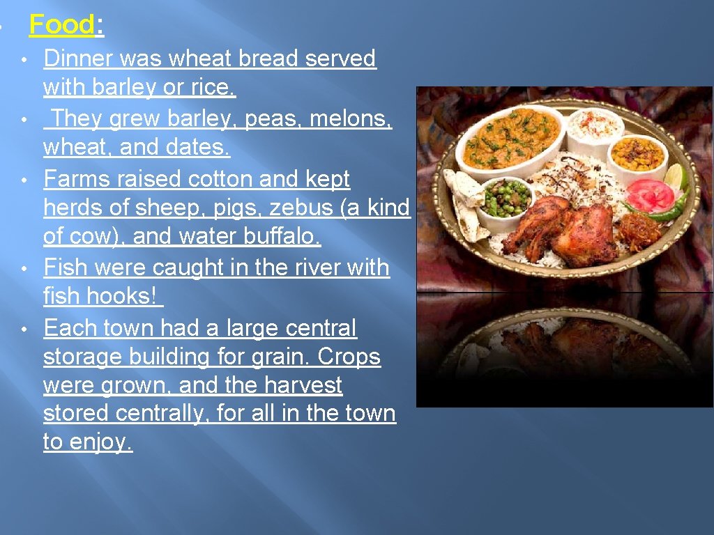 Food: • • • Dinner was wheat bread served with barley or rice. They Food: • • • Dinner was wheat bread served with barley or rice. They