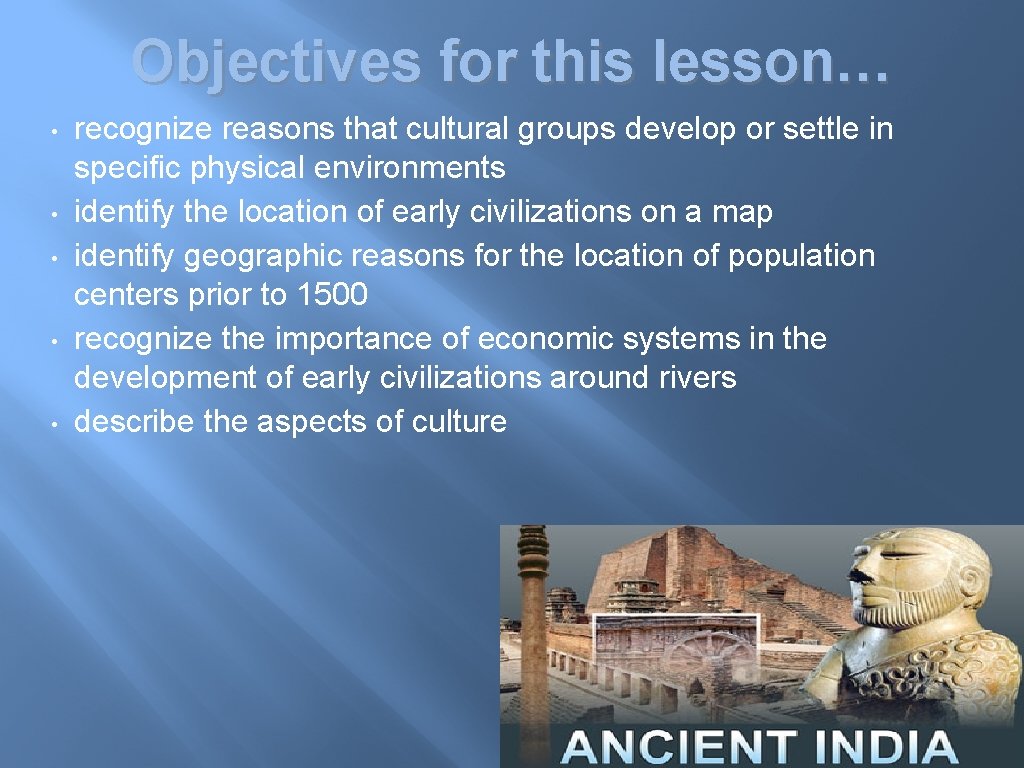 Objectives for this lesson… • • • recognize reasons that cultural groups develop or Objectives for this lesson… • • • recognize reasons that cultural groups develop or