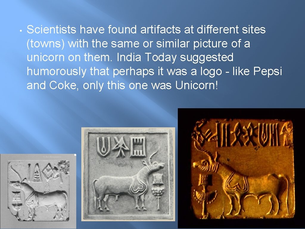 • Scientists have found artifacts at different sites (towns) with the same or • Scientists have found artifacts at different sites (towns) with the same or