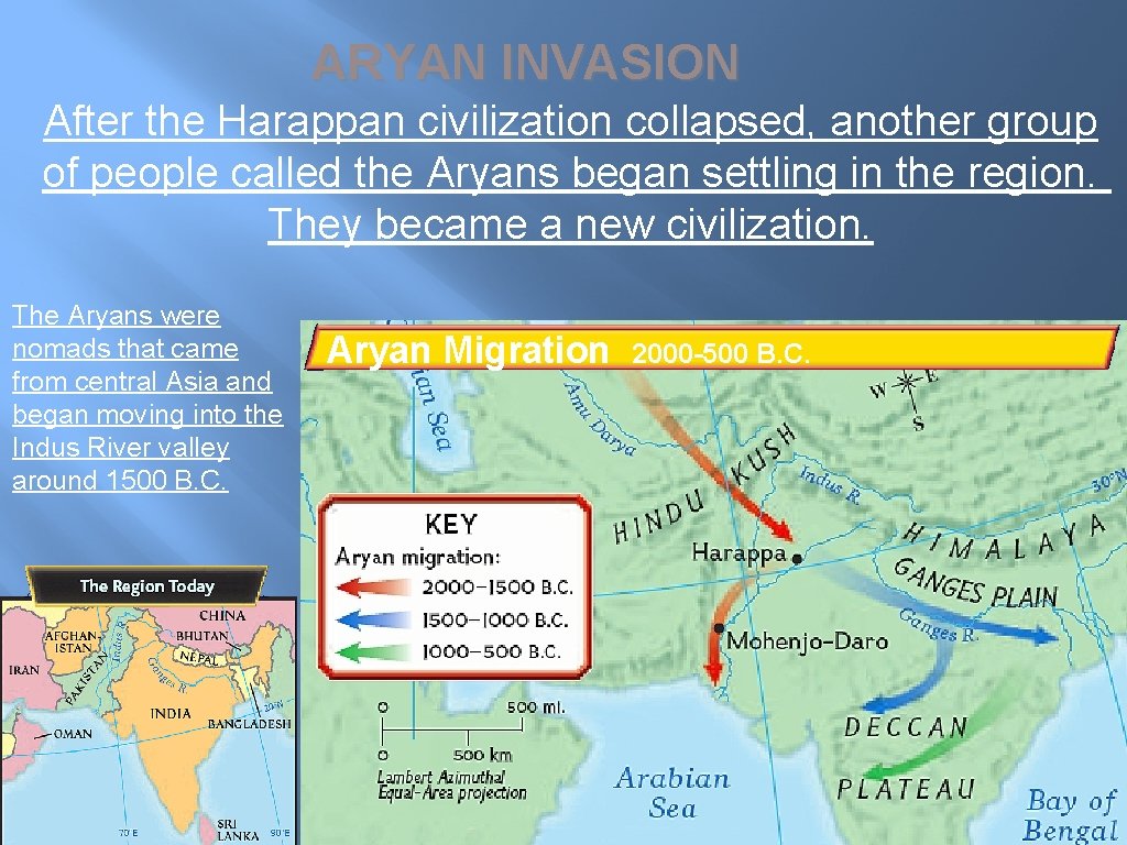 ARYAN INVASION After the Harappan civilization collapsed, another group of people called the Aryans ARYAN INVASION After the Harappan civilization collapsed, another group of people called the Aryans