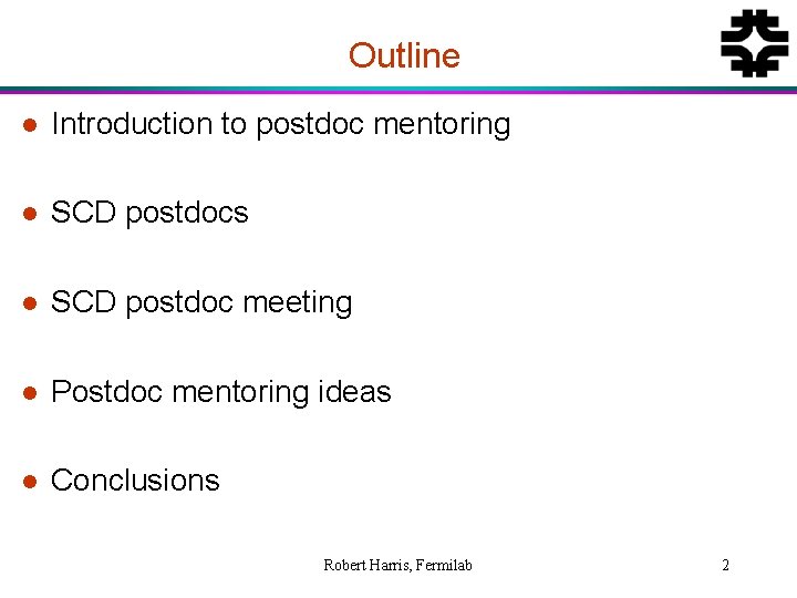 Outline l Introduction to postdoc mentoring l SCD postdocs l SCD postdoc meeting l