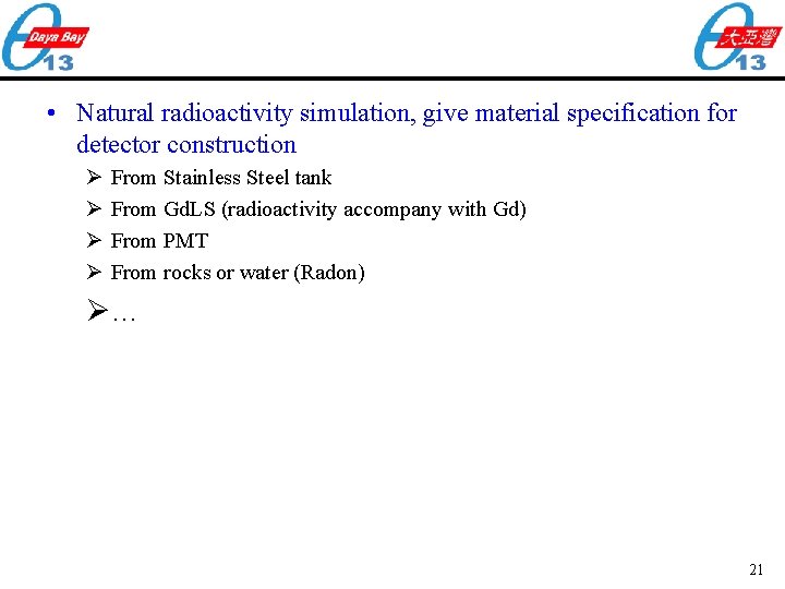  • Natural radioactivity simulation, give material specification for detector construction Ø Ø From