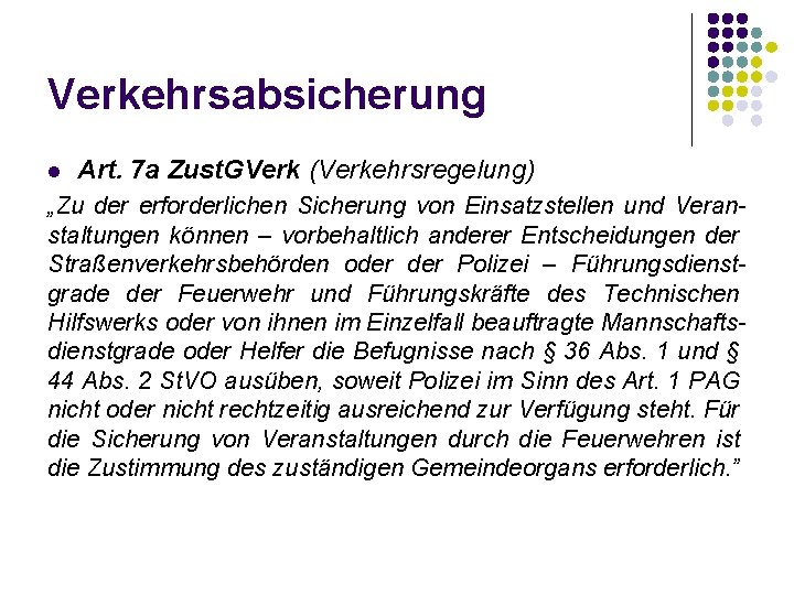 Verkehrsabsicherung l Art. 7 a Zust. GVerk (Verkehrsregelung) „Zu der erforderlichen Sicherung von Einsatzstellen