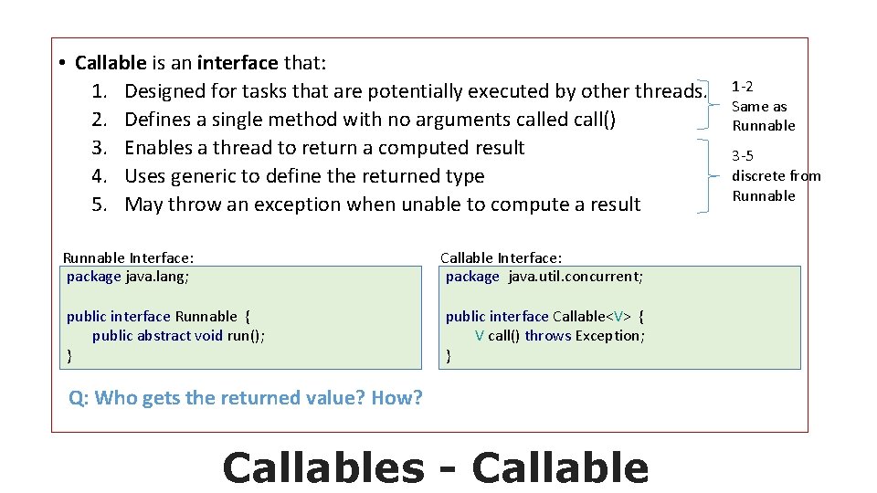  • Callable is an interface that: 1. Designed for tasks that are potentially