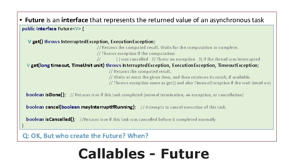  • Future is an interface that represents the returned value of an asynchronous