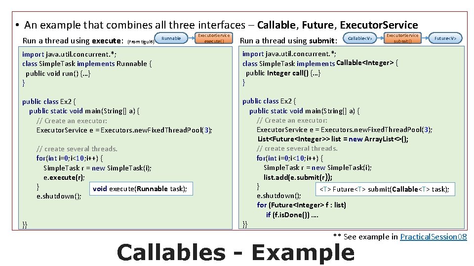  • An example that combines all three interfaces – Callable, Future, Executor. Service