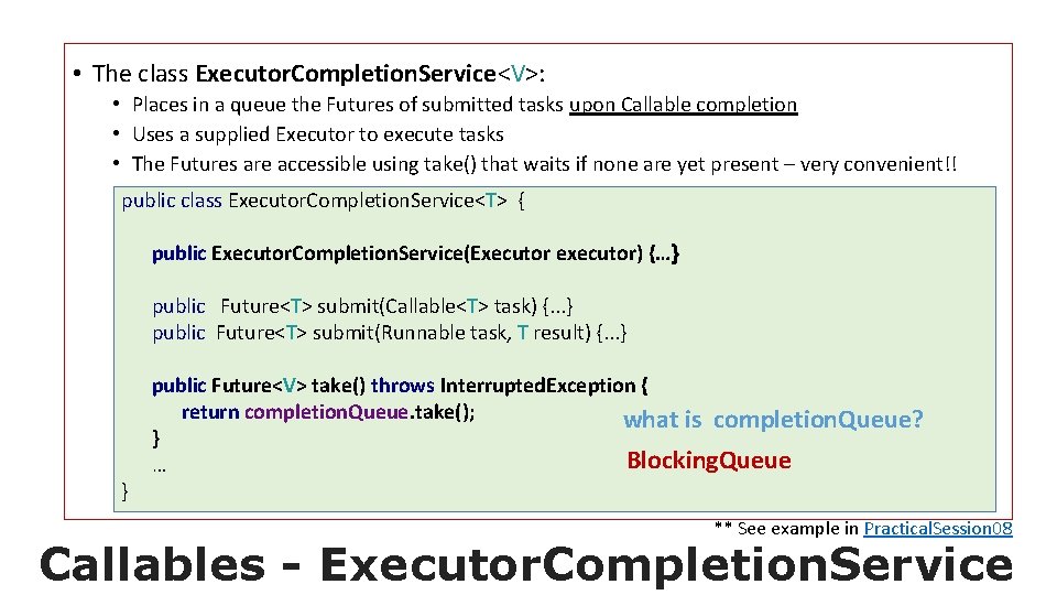  • The class Executor. Completion. Service<V>: • Places in a queue the Futures