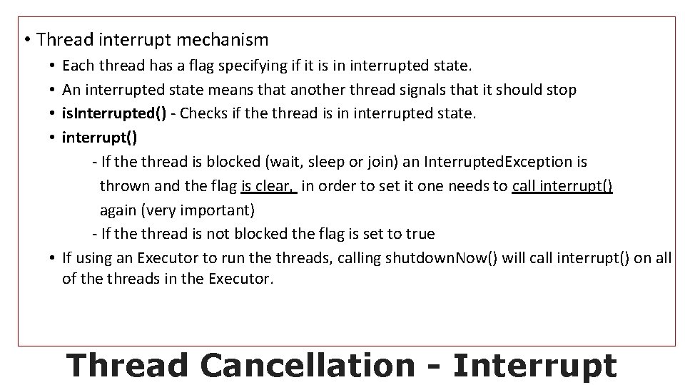  • Thread interrupt mechanism Each thread has a flag specifying if it is