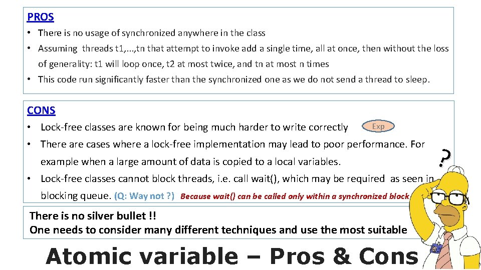 PROS • There is no usage of synchronized anywhere in the class • Assuming