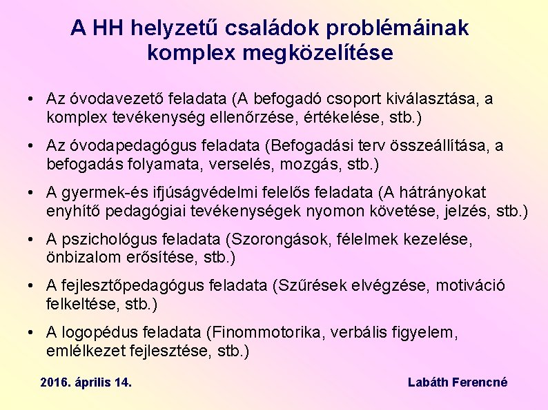 A HH helyzetű családok problémáinak komplex megközelítése • Az óvodavezető feladata (A befogadó csoport