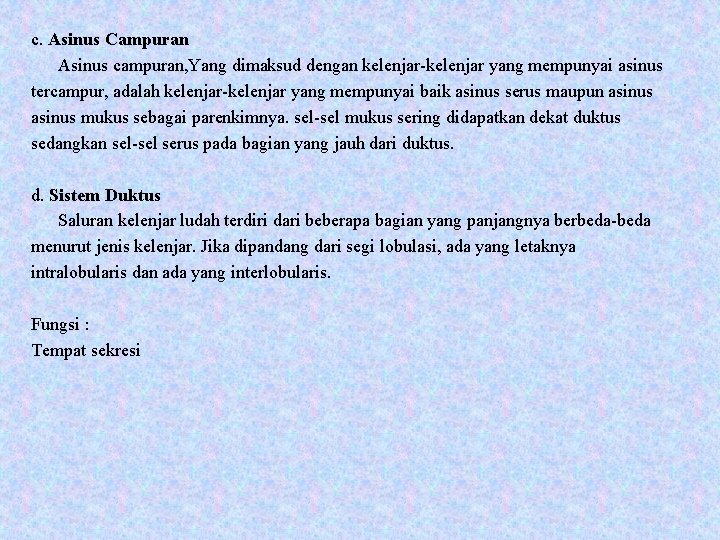 c. Asinus Campuran Asinus campuran, Yang dimaksud dengan kelenjar-kelenjar yang mempunyai asinus tercampur, adalah