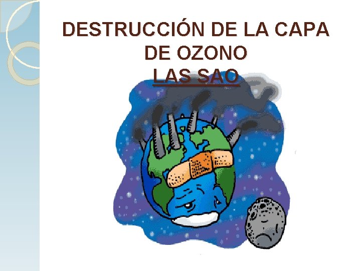 DESTRUCCIÓN DE LA CAPA DE OZONO LAS SAO 