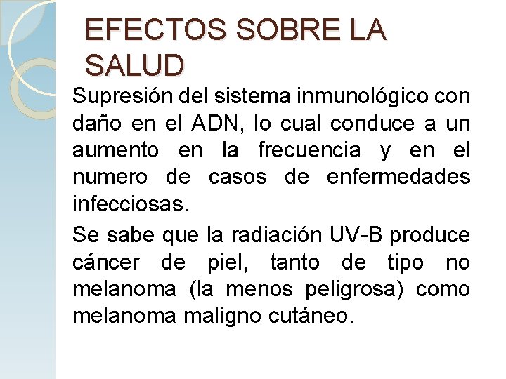 EFECTOS SOBRE LA SALUD Supresión del sistema inmunológico con daño en el ADN, lo