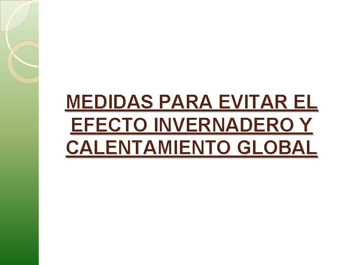 MEDIDAS PARA EVITAR EL EFECTO INVERNADERO Y CALENTAMIENTO GLOBAL 