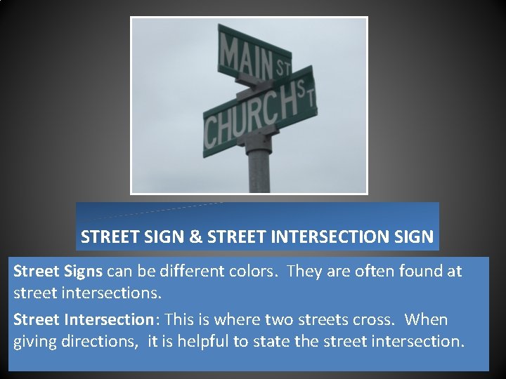 STREET SIGN & STREET INTERSECTION SIGN Street Signs can be different colors. They are
