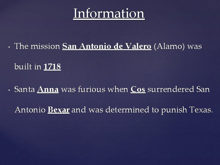 Information • The mission San Antonio de Valero (Alamo) was built in 1718 •