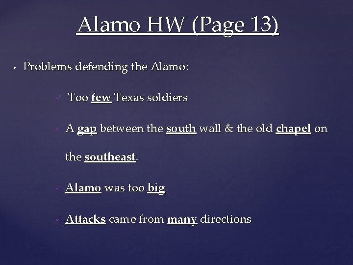 Alamo HW (Page 13) • Problems defending the Alamo: ü ü Too few Texas