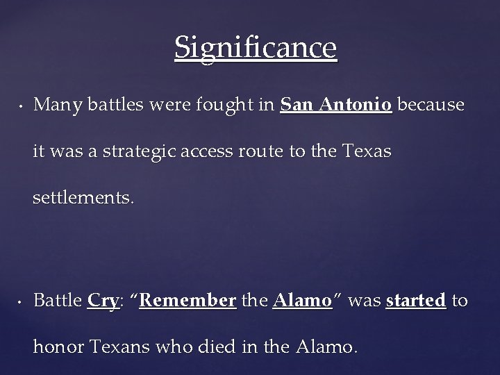 Significance • Many battles were fought in San Antonio because it was a strategic