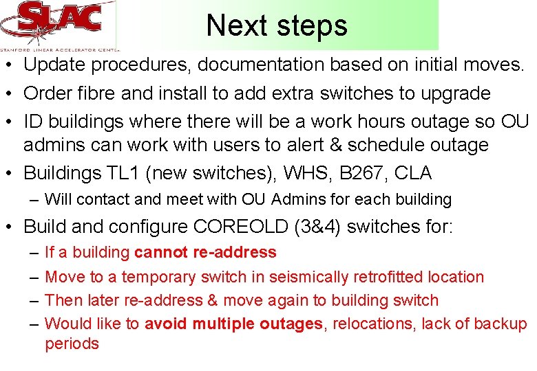 Next steps • Update procedures, documentation based on initial moves. • Order fibre and